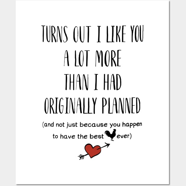 Turns Out I Like You A Lot More Than I Had Originally Planned Wall Art by Brodrick Arlette Store